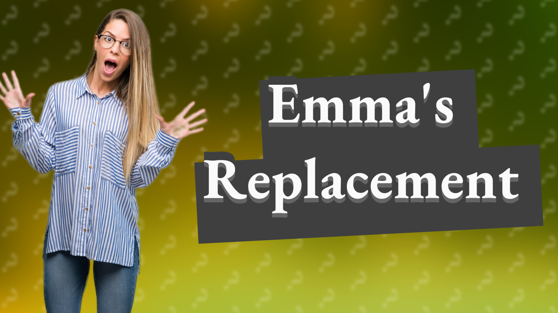 Emma's Replacement