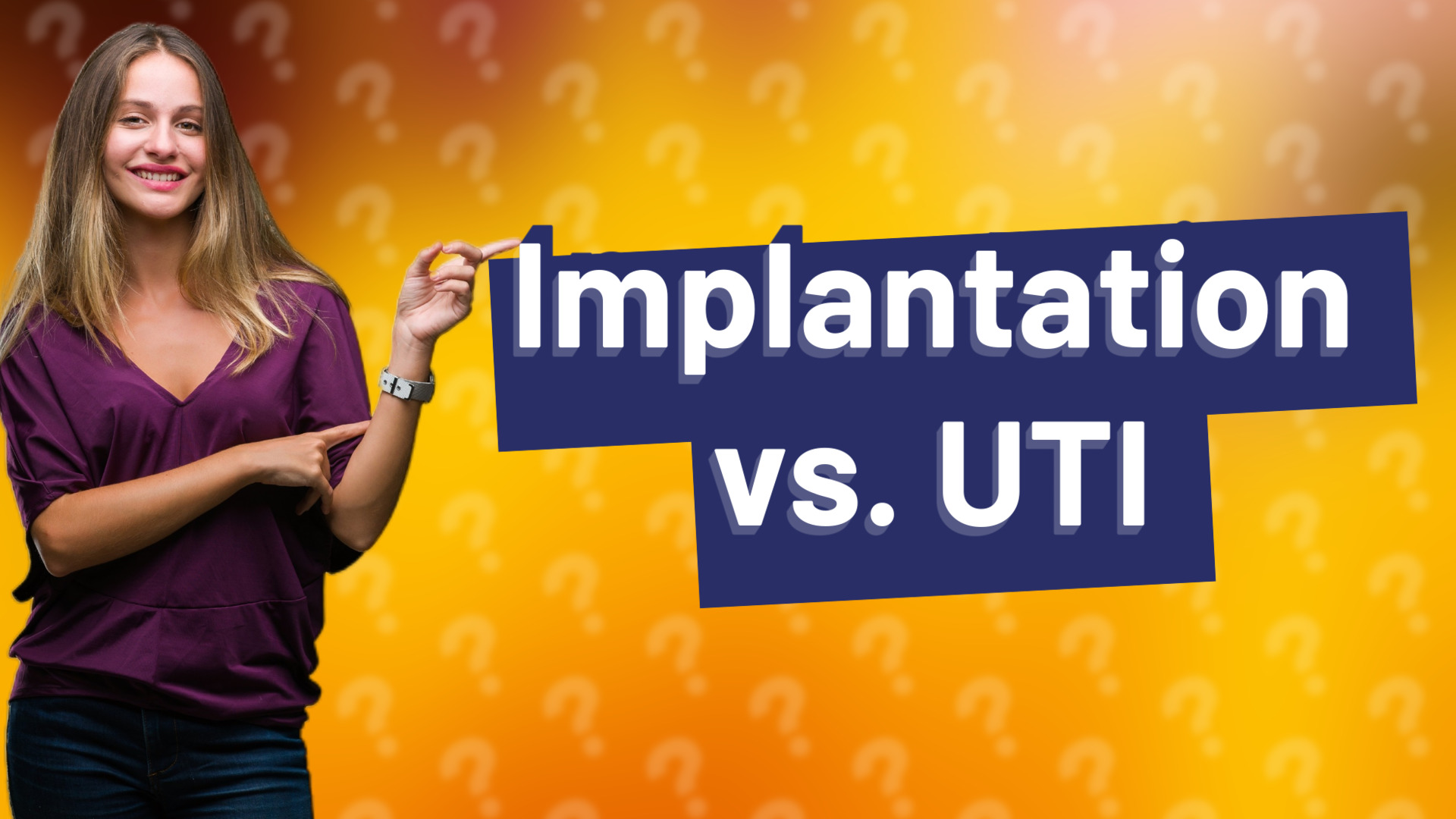Implantation vs. UTI