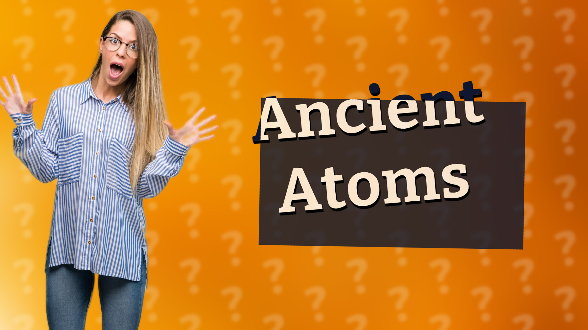 Ancient Atoms