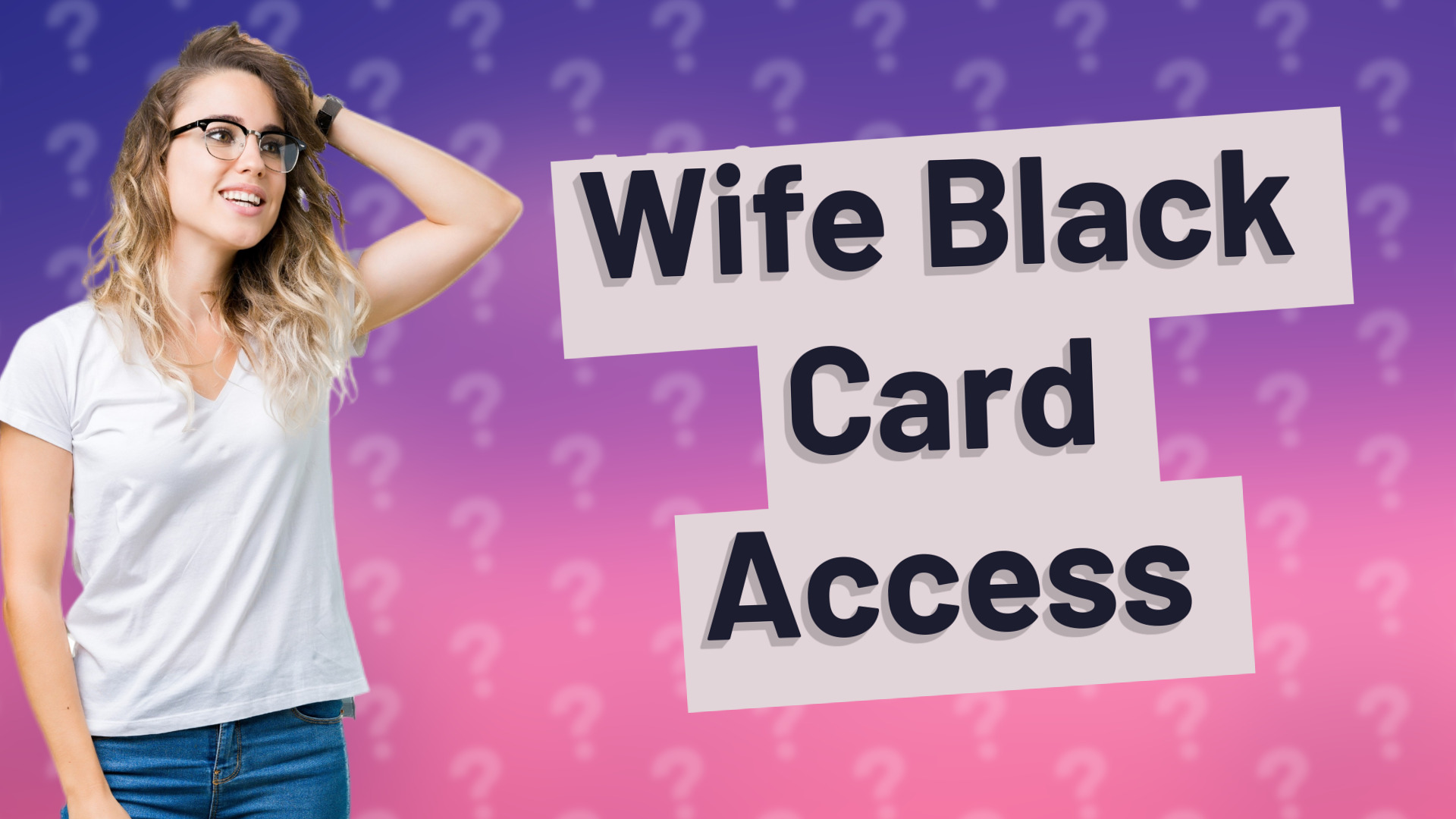 Wife Black Card Access