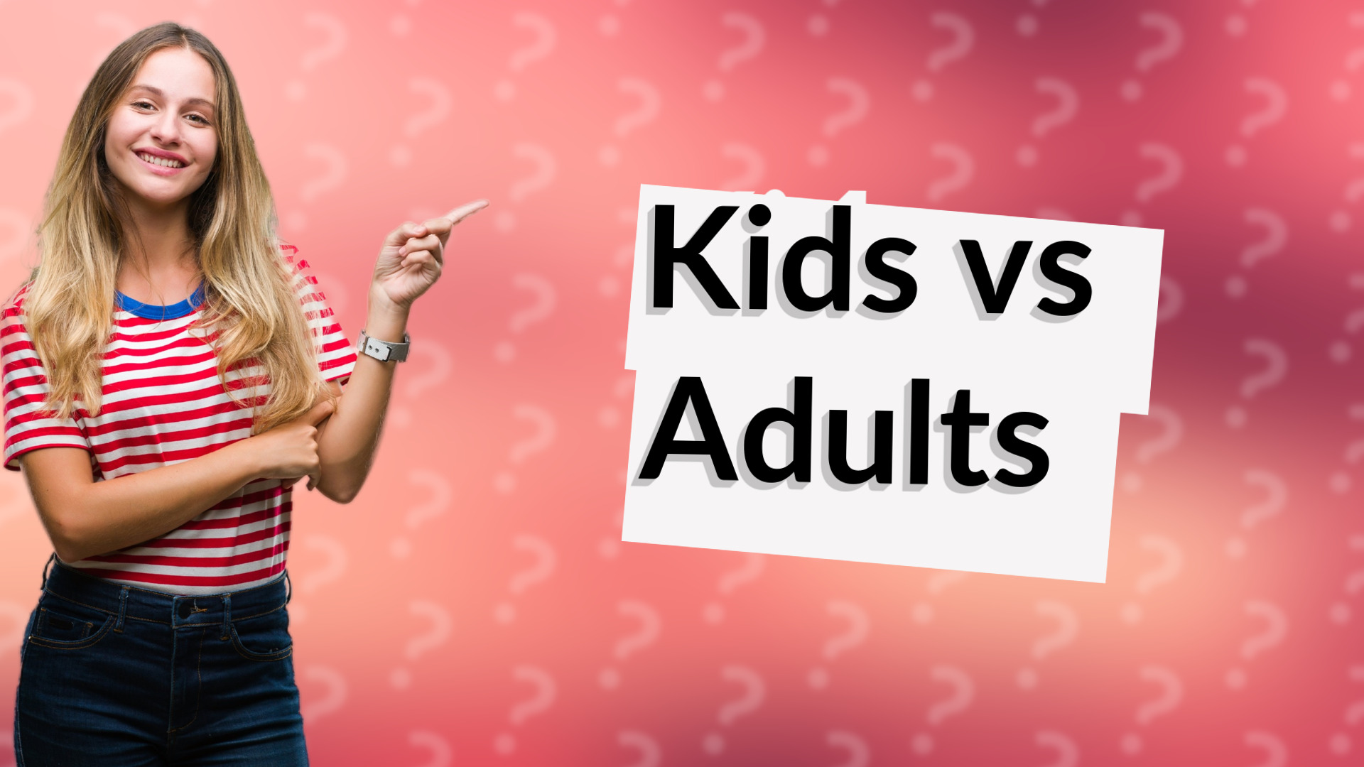 Kids vs Adults