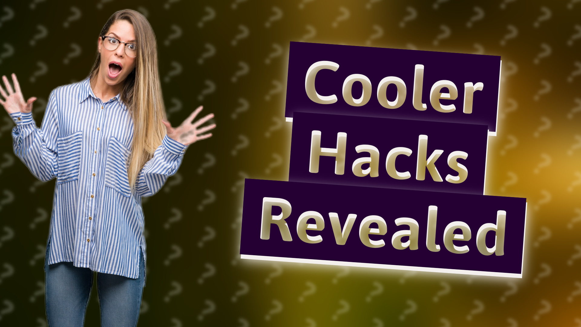 Cooler Hacks Revealed
