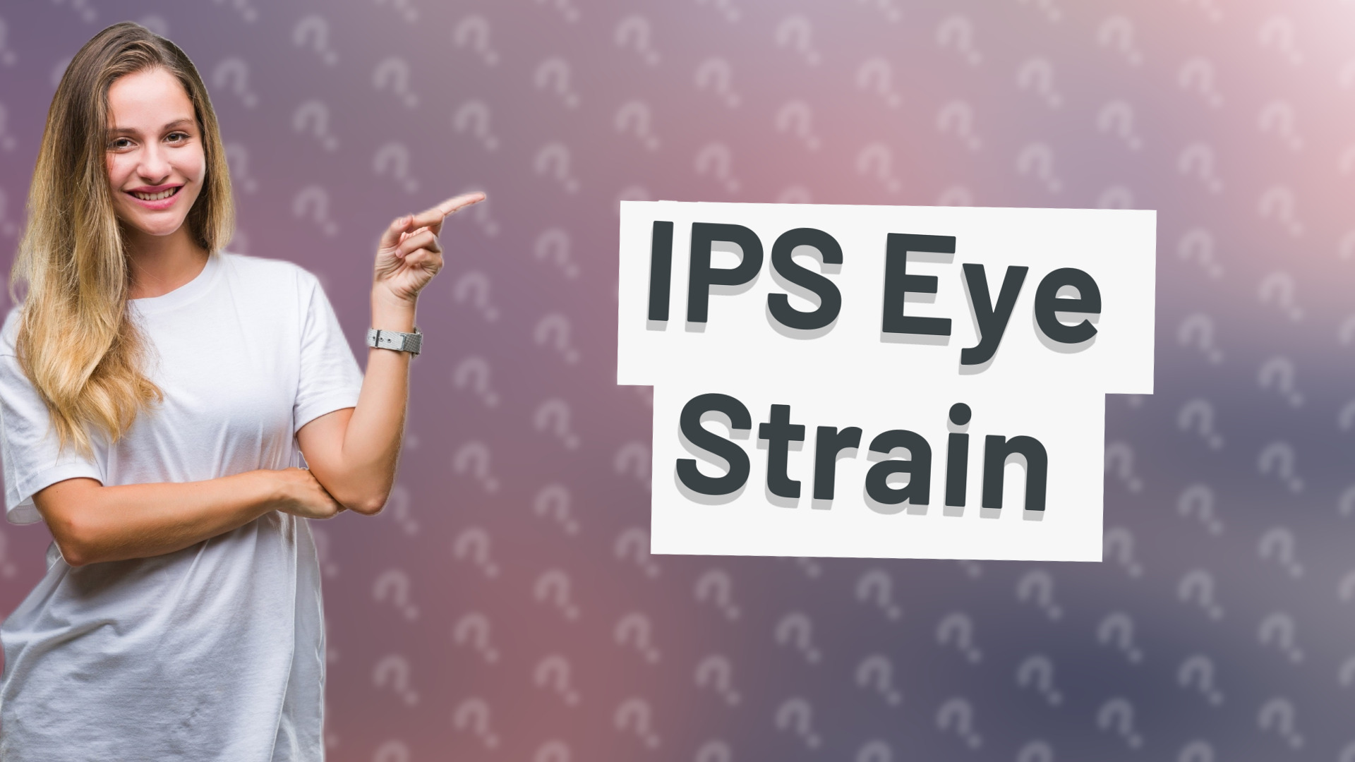 IPS Eye Strain
