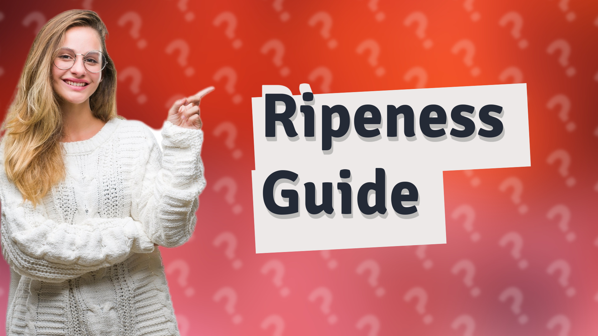 Ripeness Guide