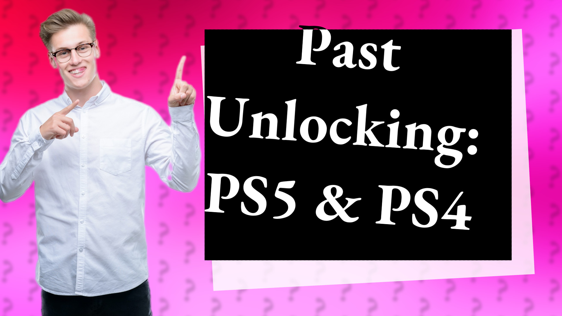 Past Unlocking: PS5 & PS4