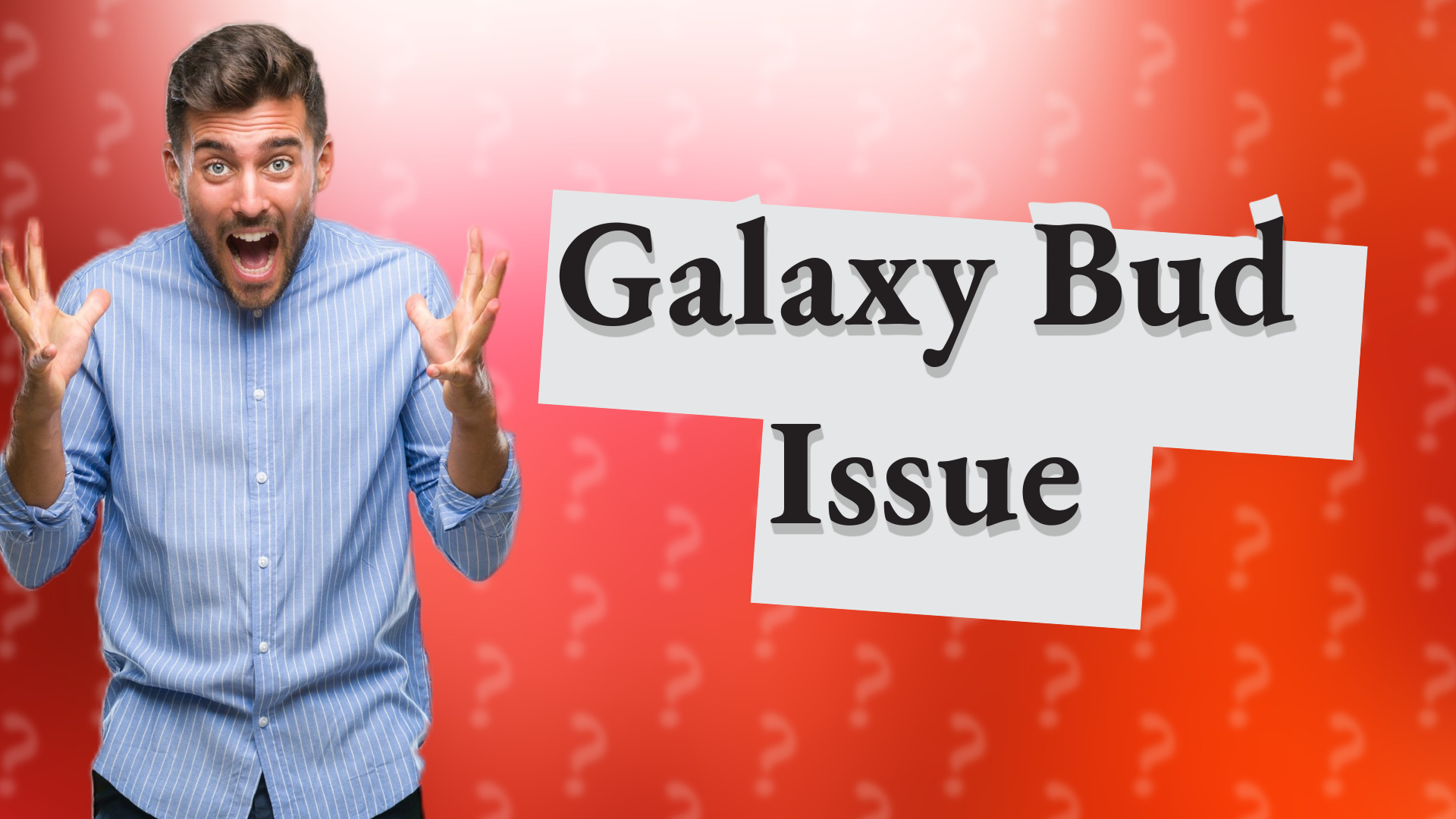 Galaxy Bud Issue