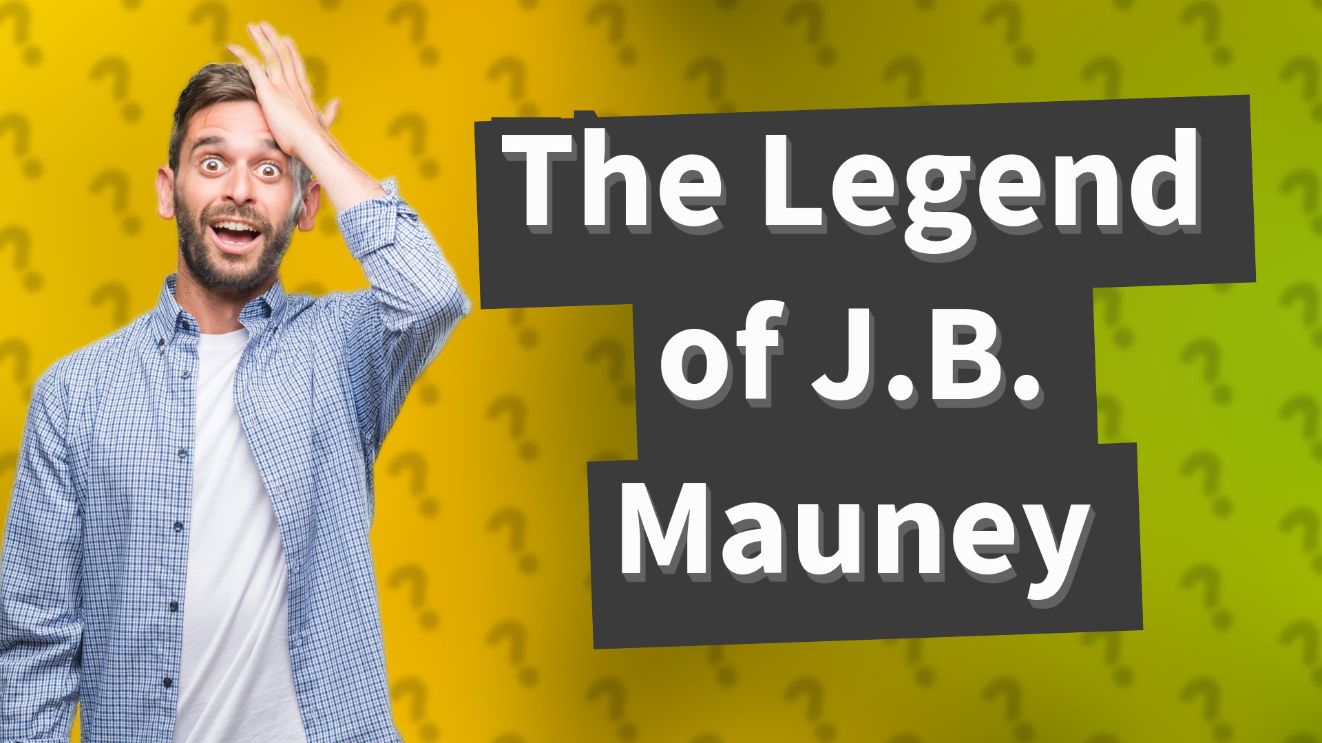 The Legend of J.B. Mauney