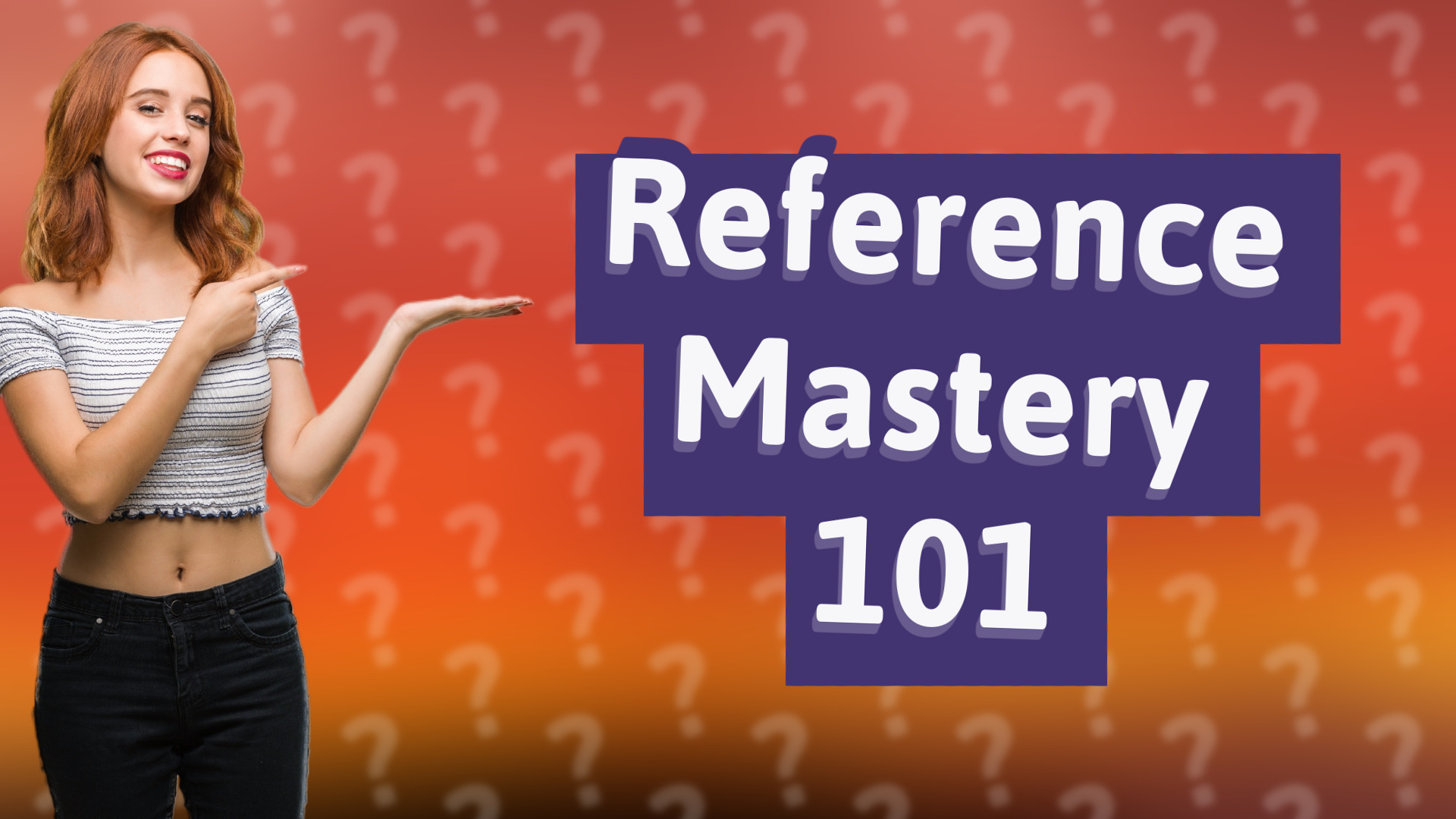 Reference Mastery 101