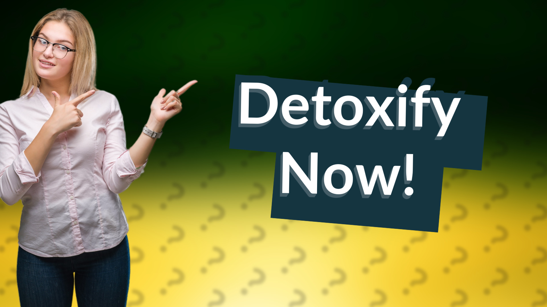 Detoxify Now!