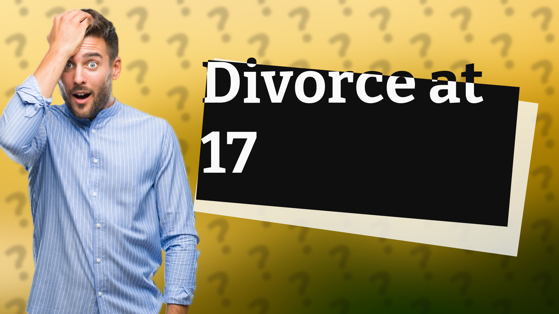 Divorce at 17