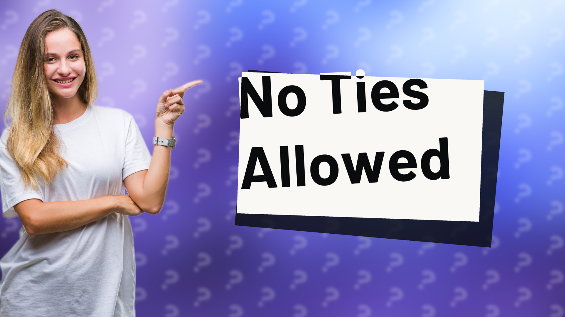 No Ties Allowed