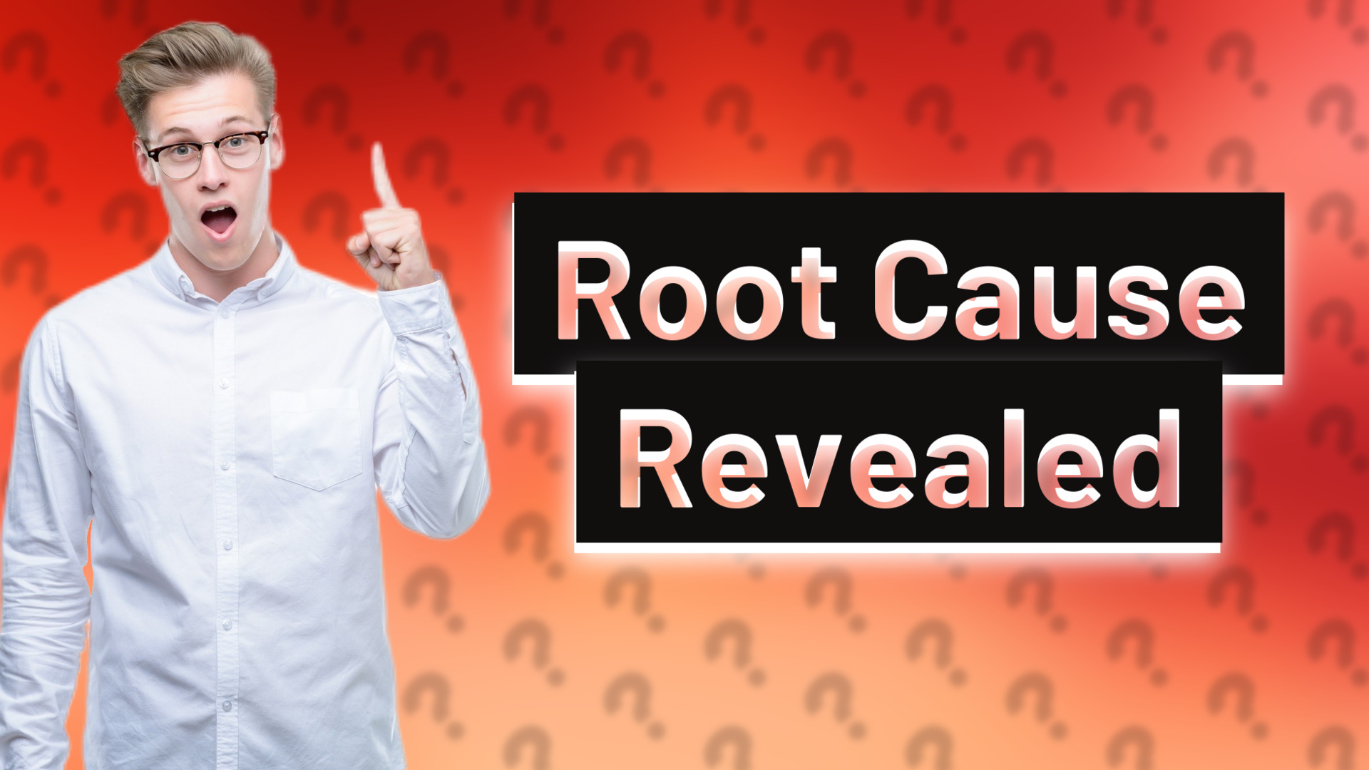 Root Cause Revealed