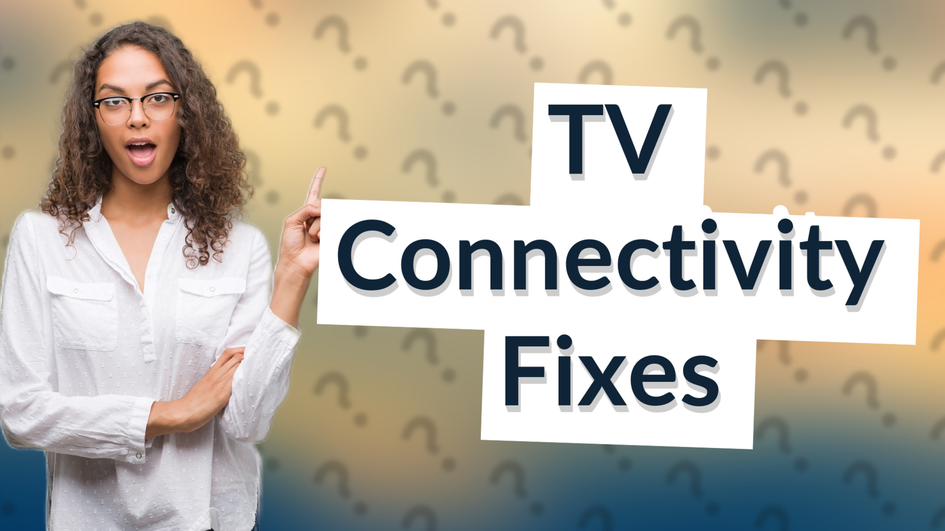TV Connectivity Fixes
