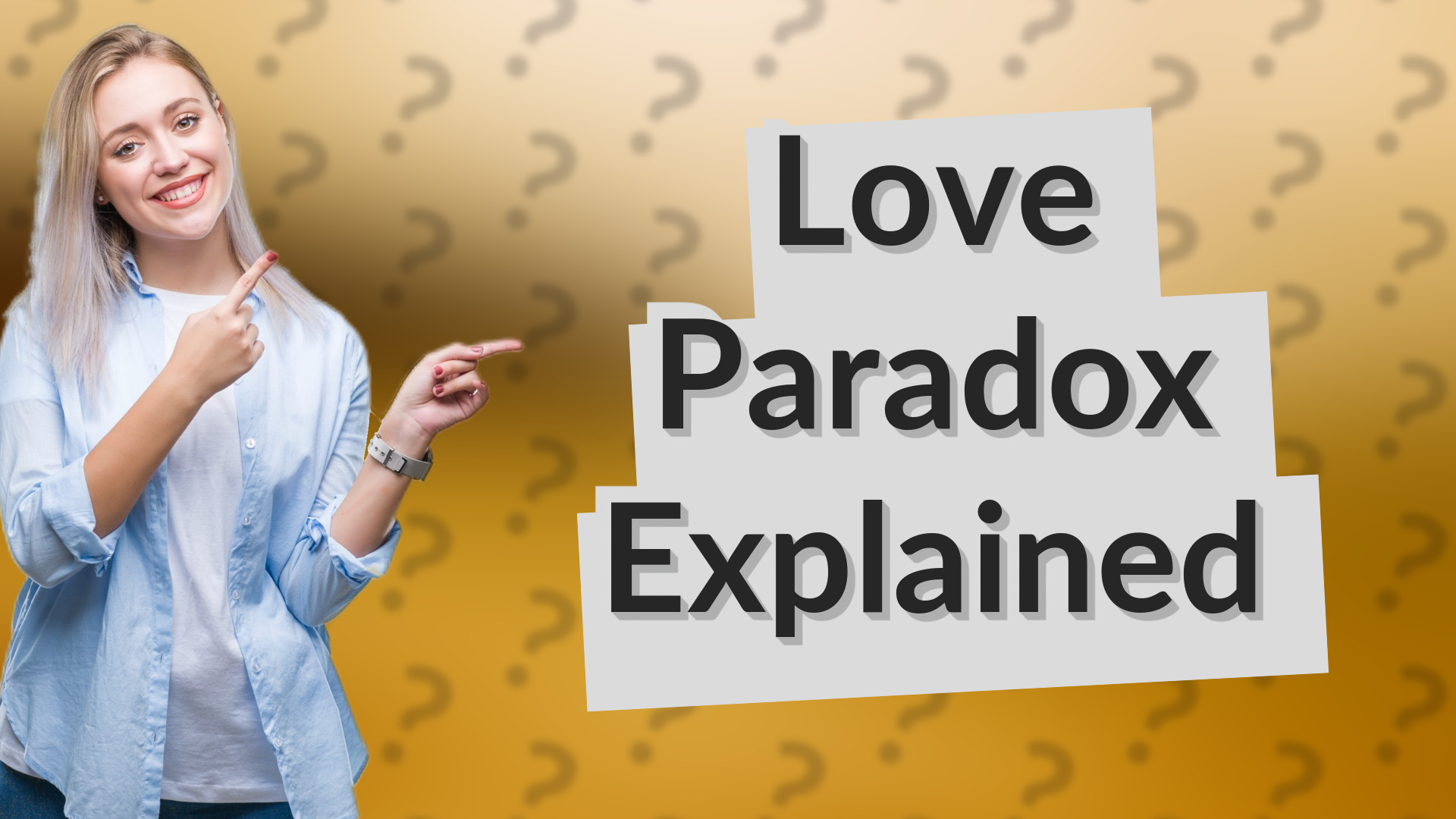 Love Paradox Explained