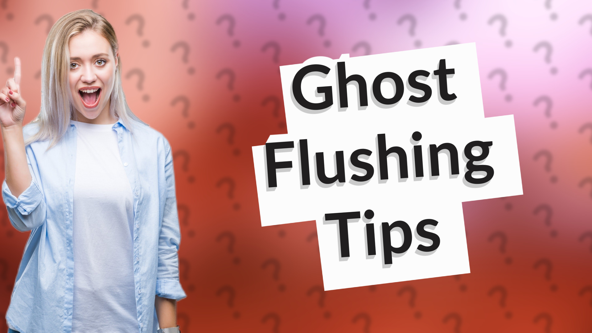 Ghost Flushing Tips