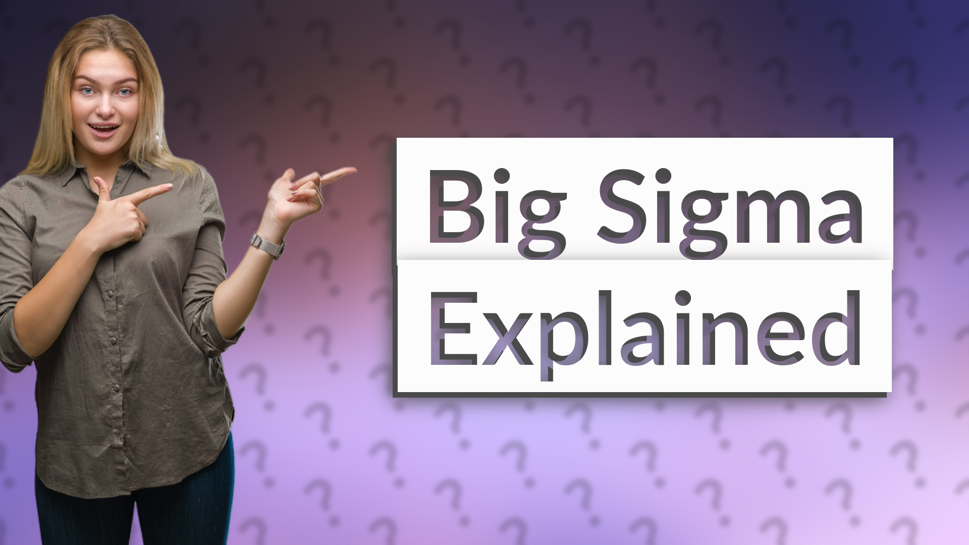 Big Sigma Explained