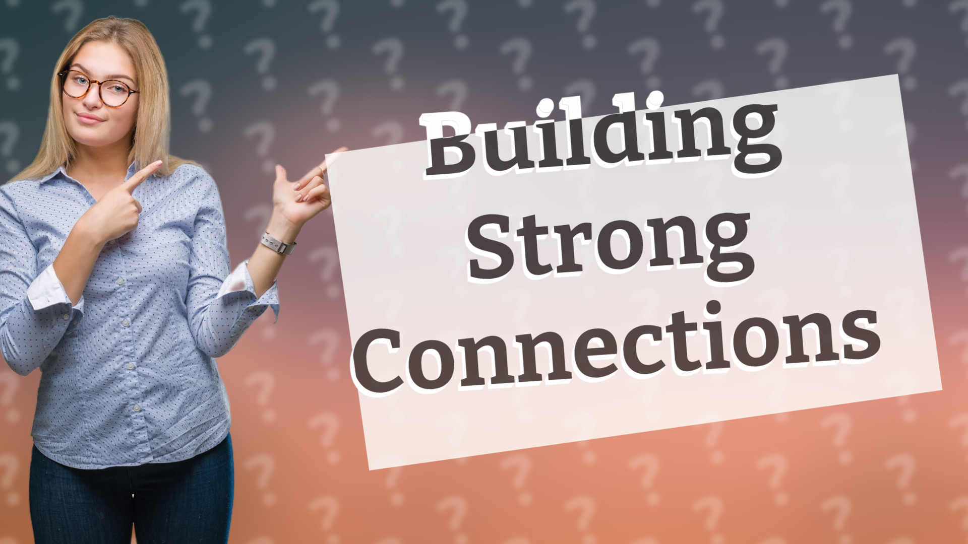 Building Strong Connections
