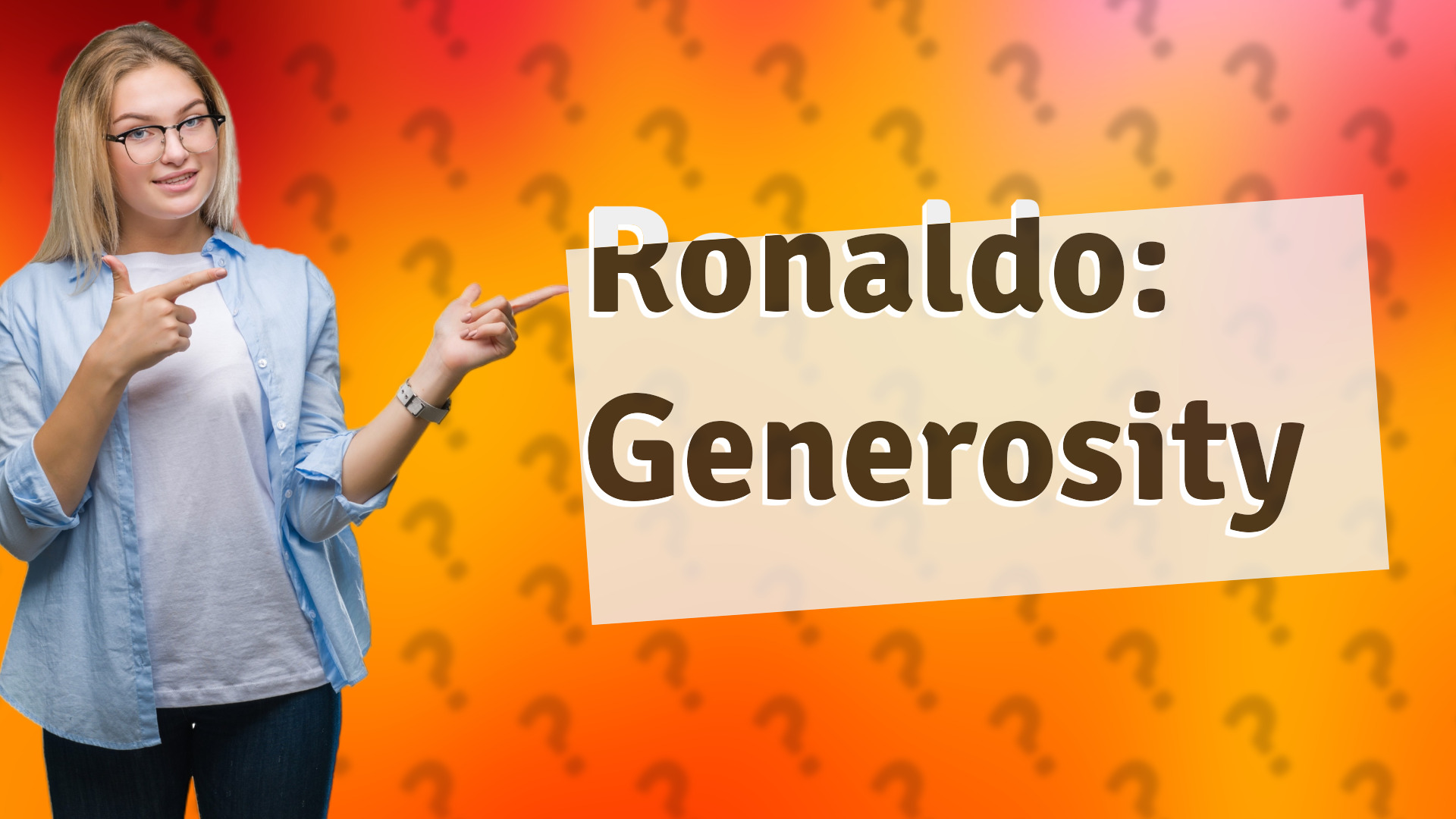 Ronaldo: Generosity
