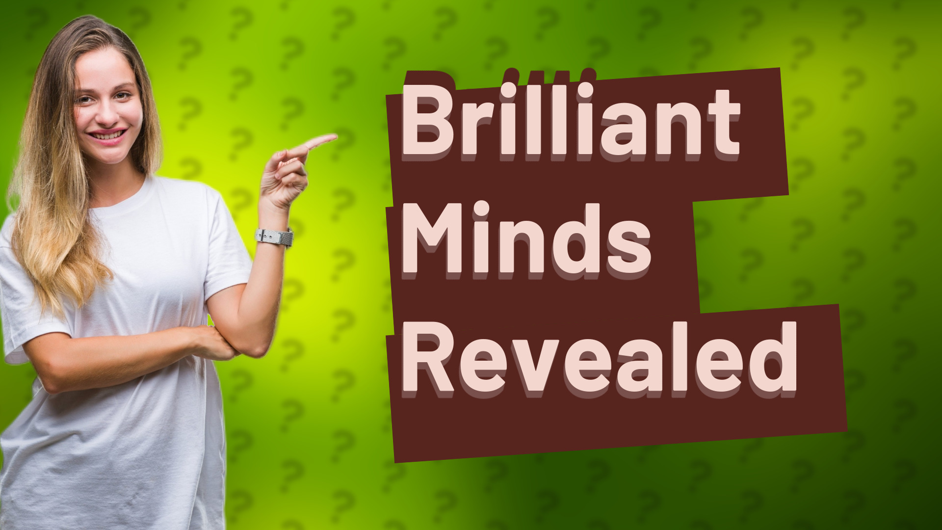 Brilliant Minds Revealed