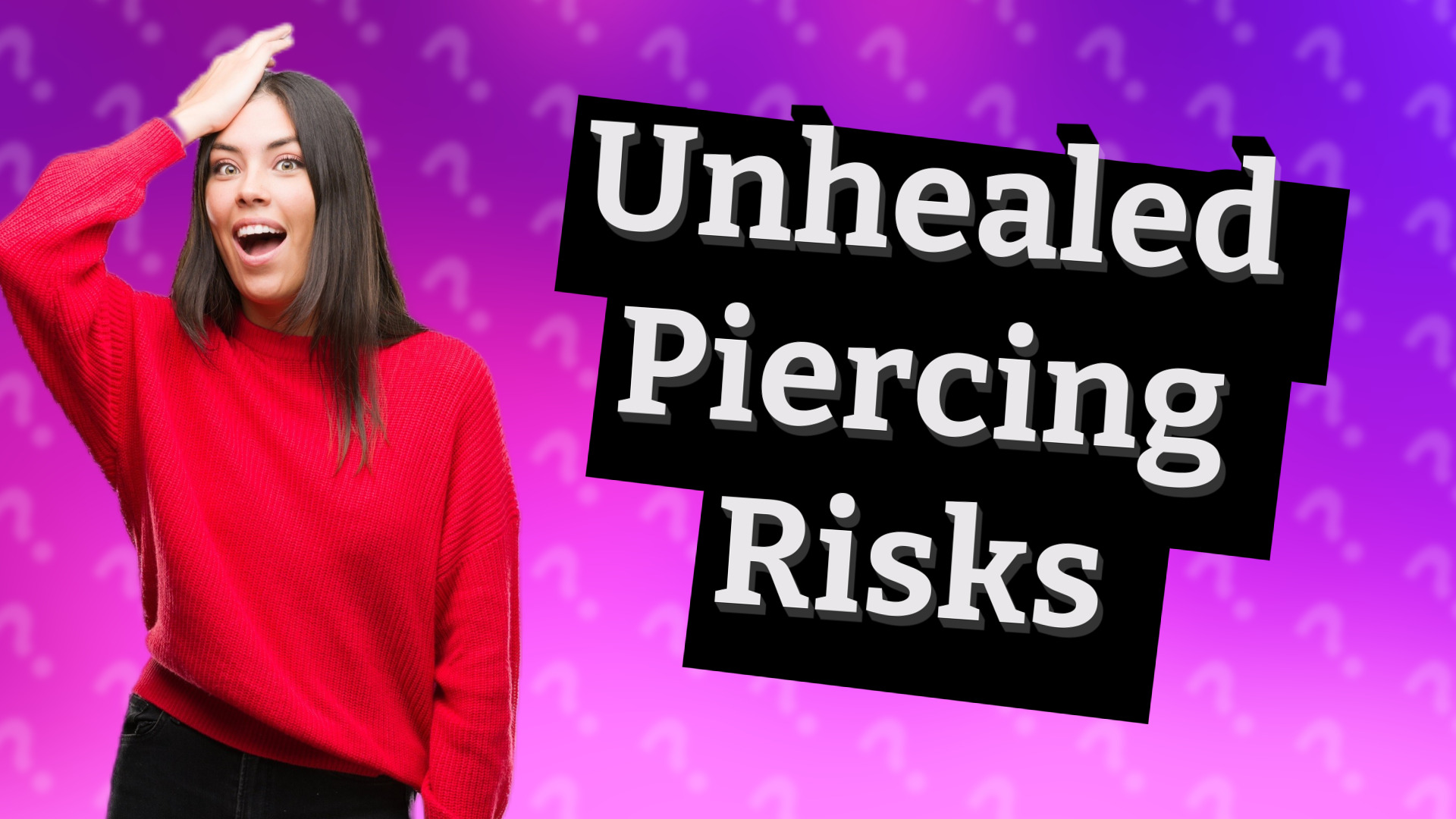 Unhealed Piercing Risks