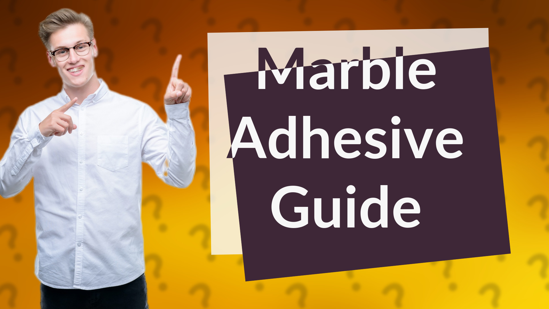 Marble Adhesive Guide