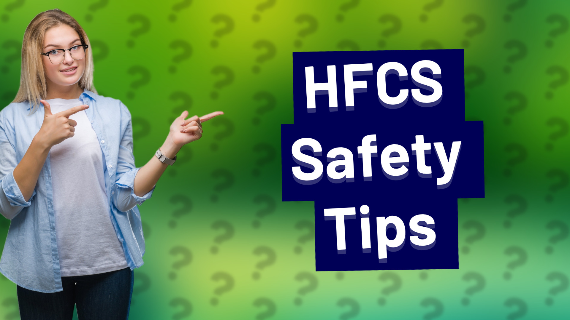 HFCS Safety Tips