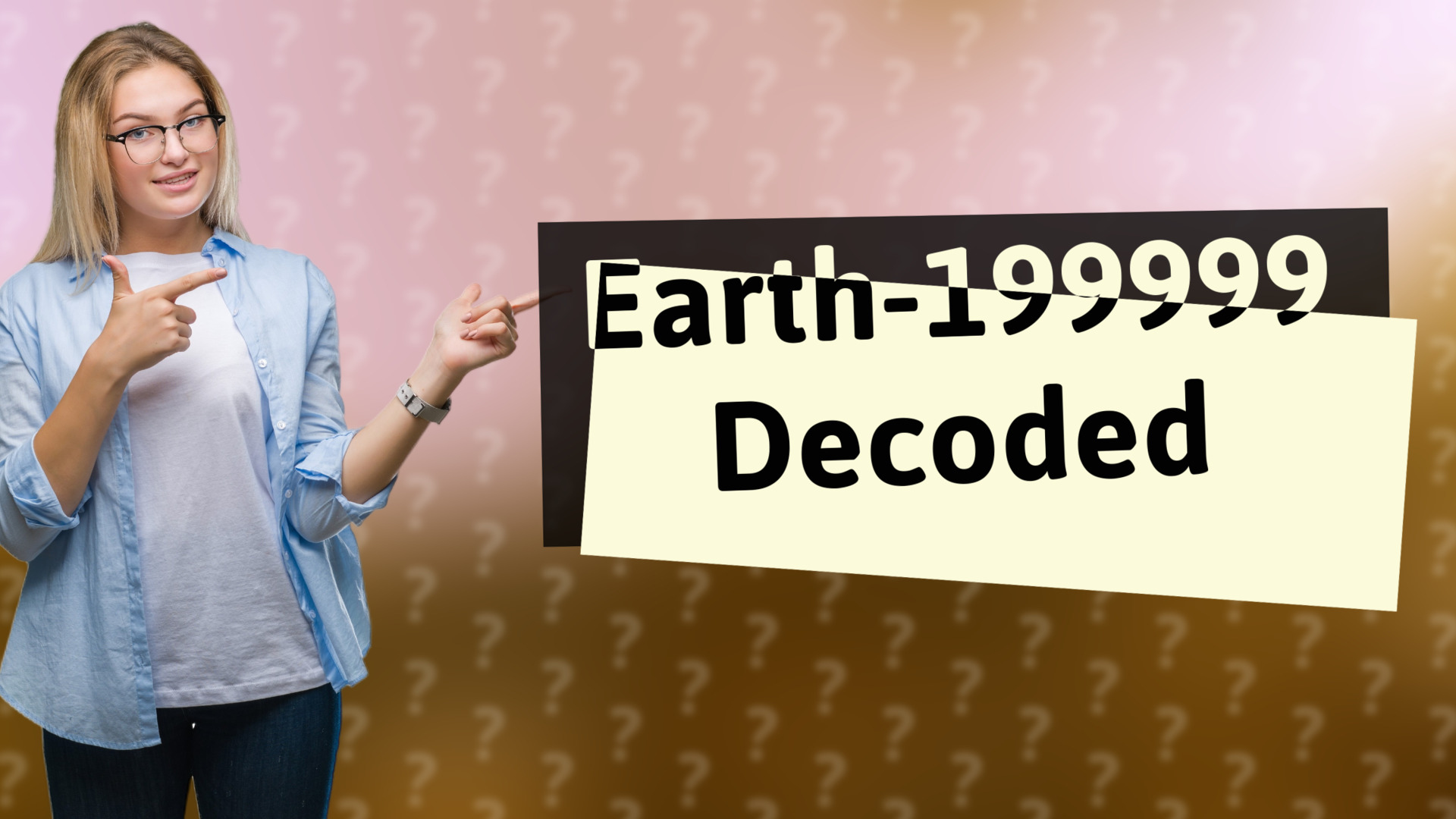 Earth-199999 Decoded