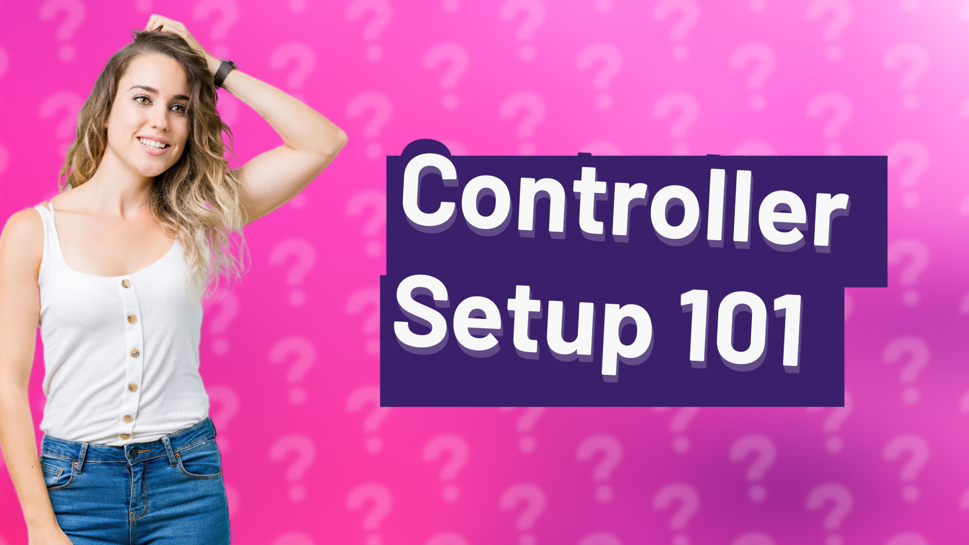 Controller Setup 101