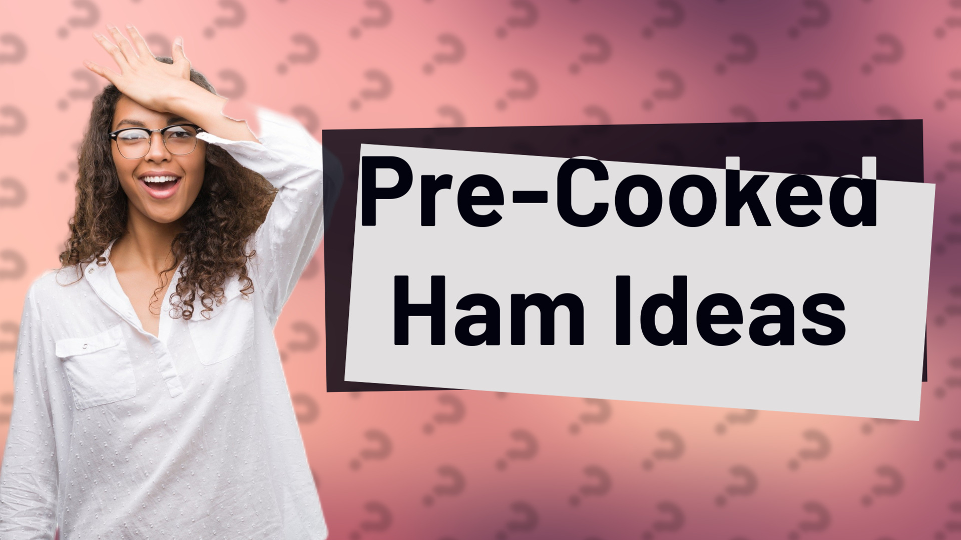 Pre-Cooked Ham Ideas
