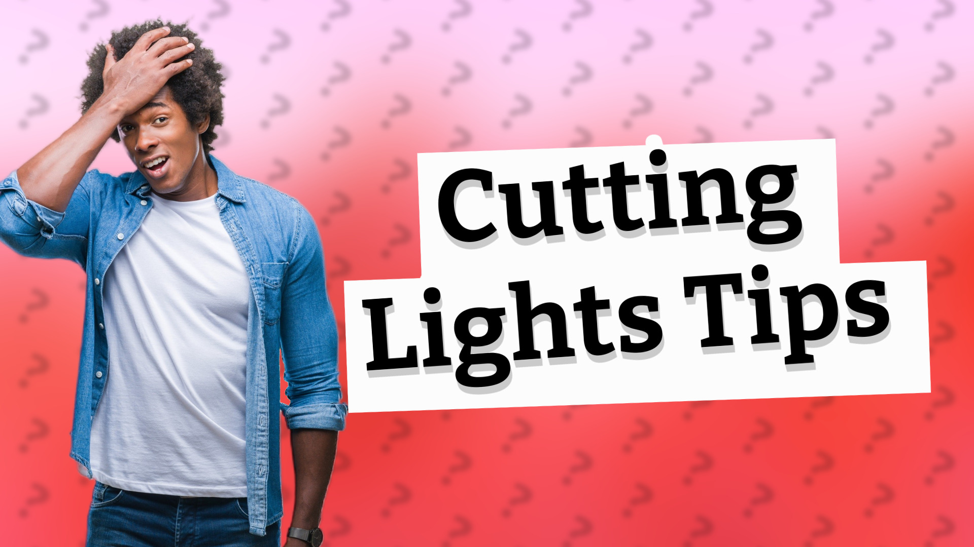 Cutting Lights Tips