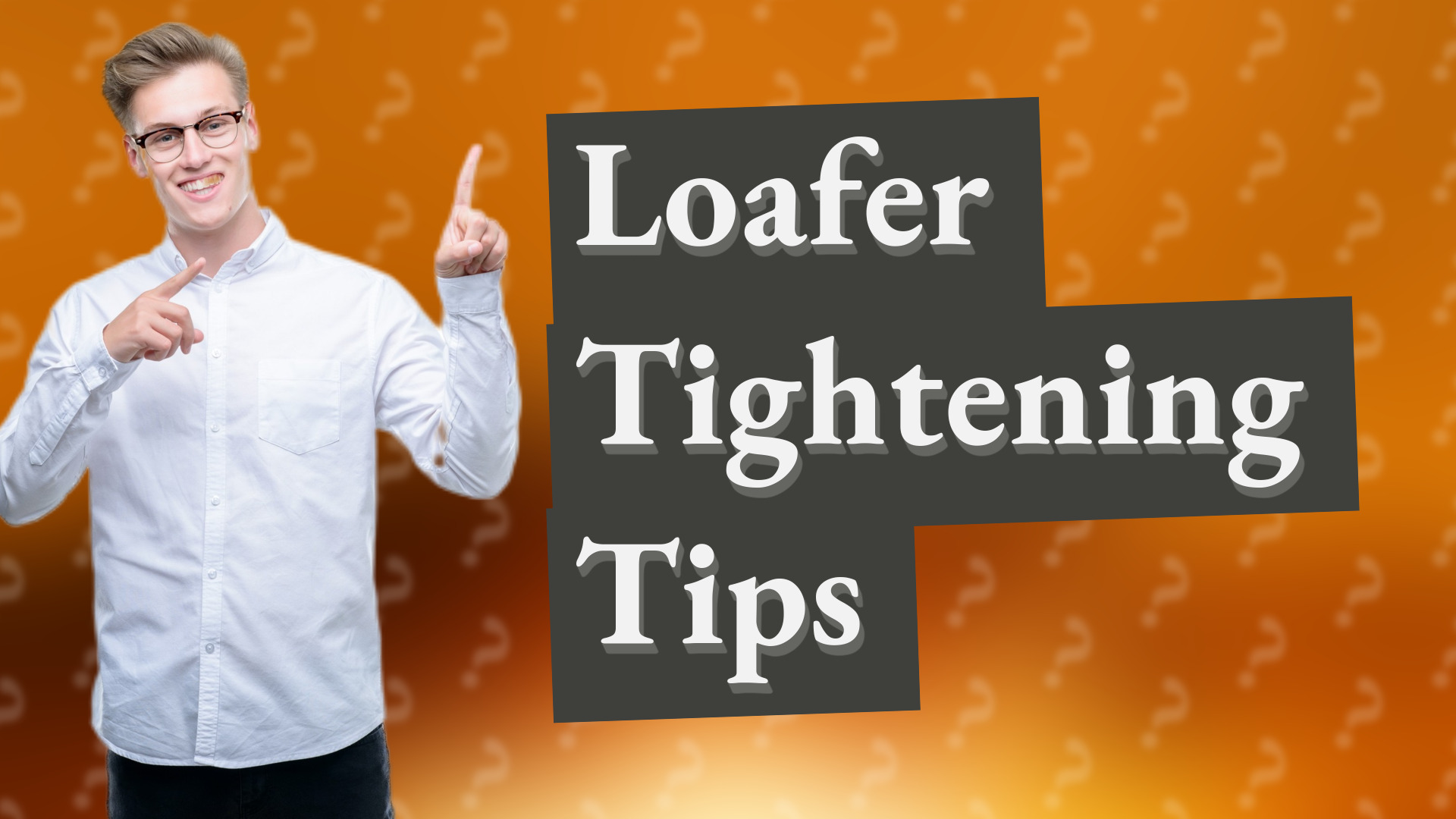 Loafer Tightening Tips