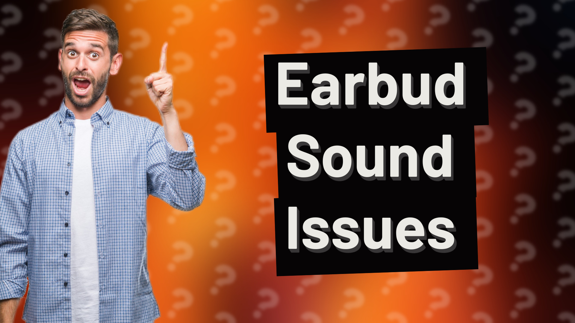 Earbud Sound Issues