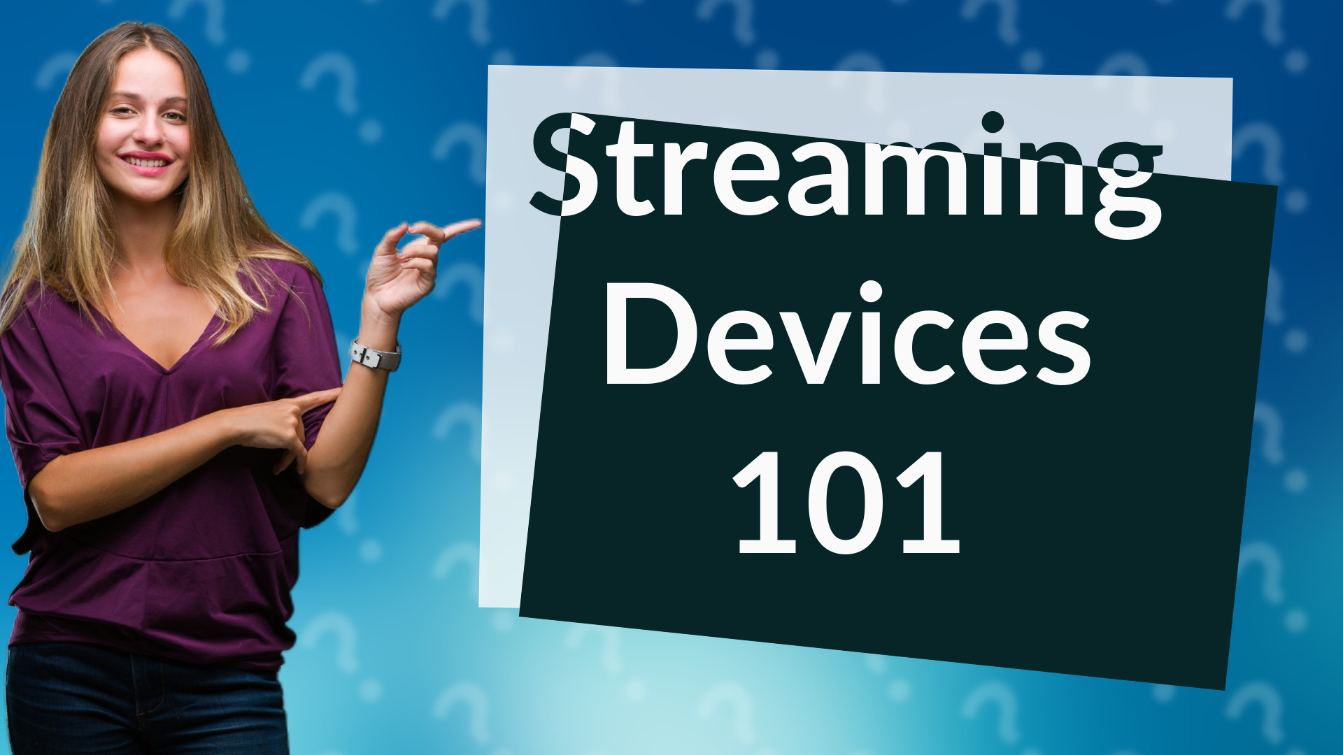 Streaming Devices 101