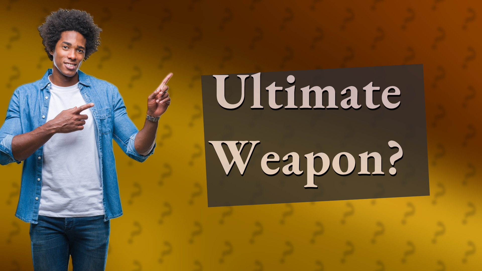 Ultimate Weapon?