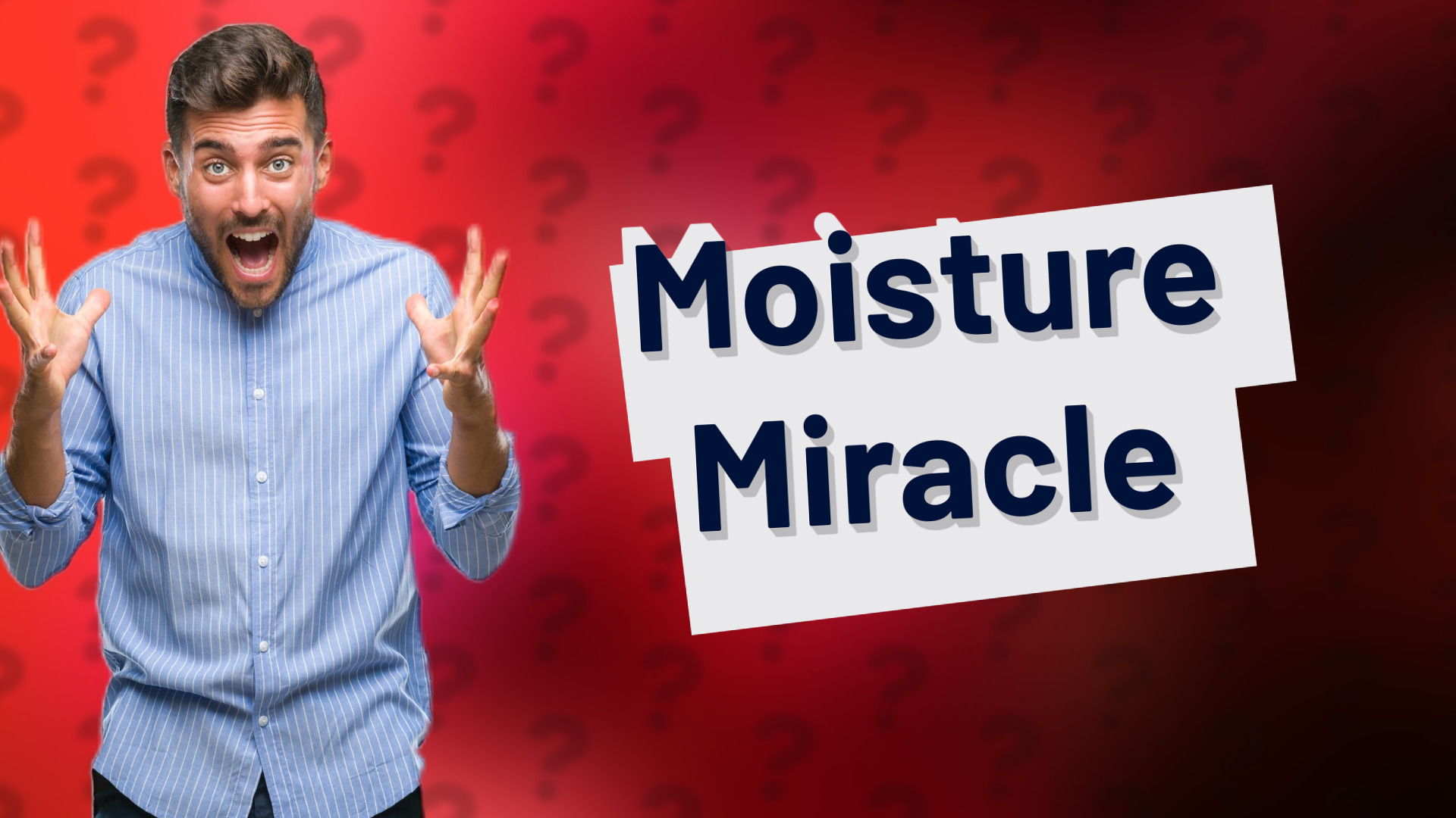 Moisture Miracle