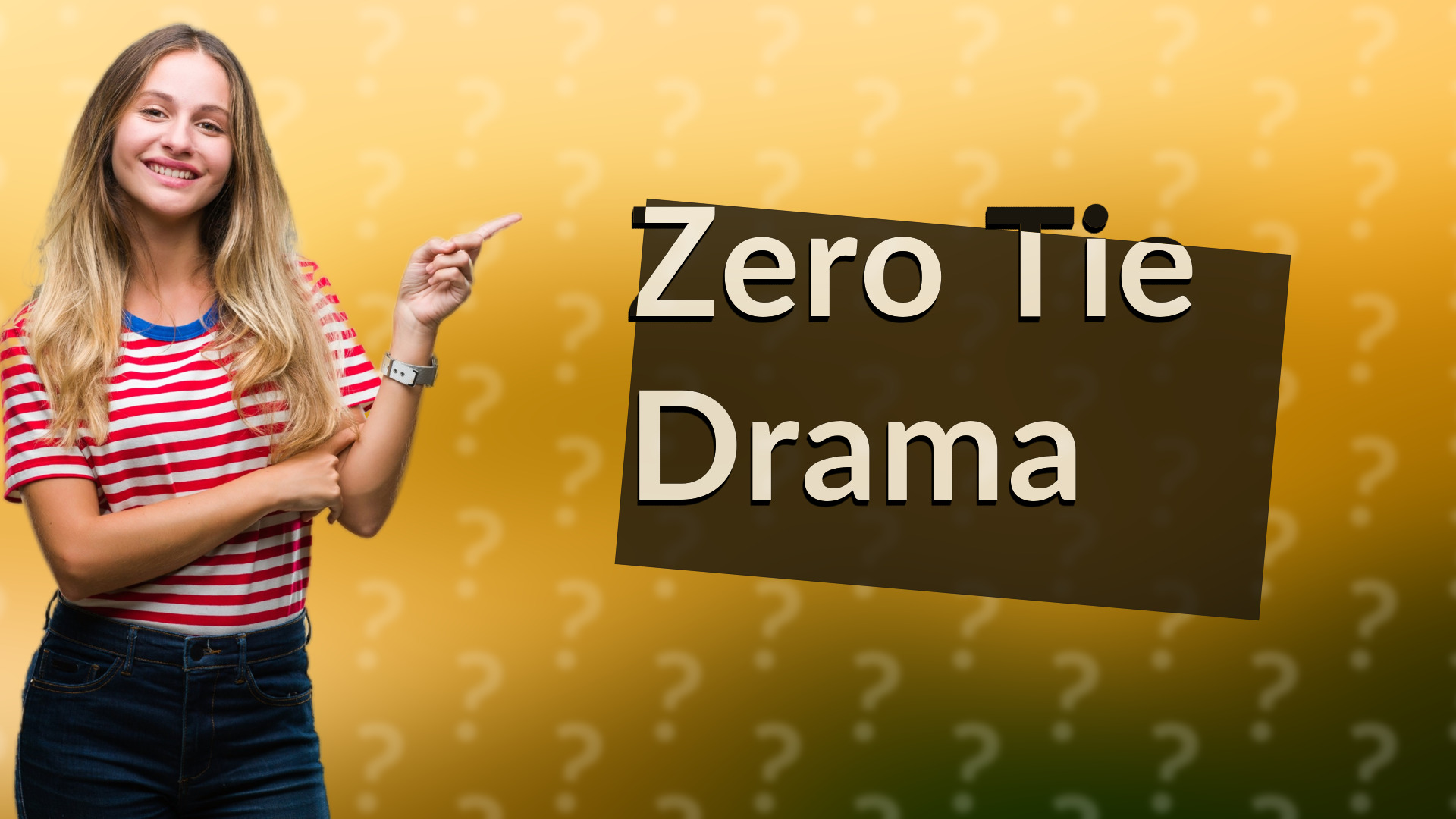 Zero Tie Drama