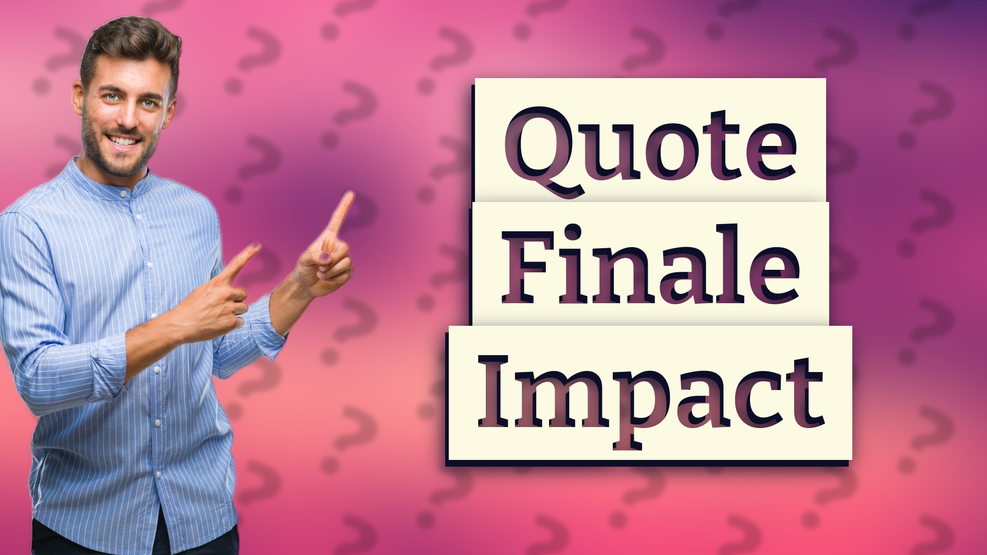 Quote Finale Impact