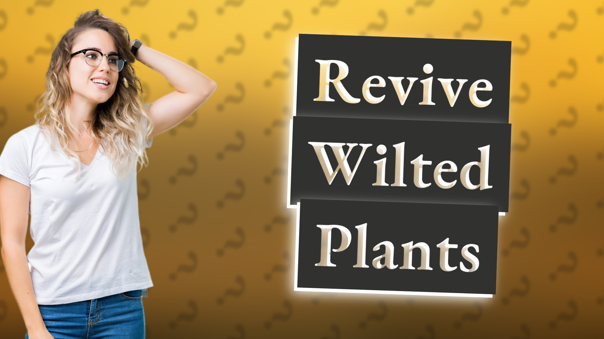 Revive Wilted Plants