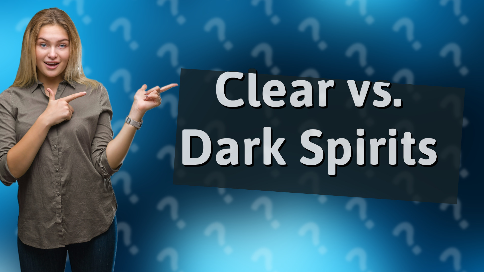Clear vs. Dark Spirits