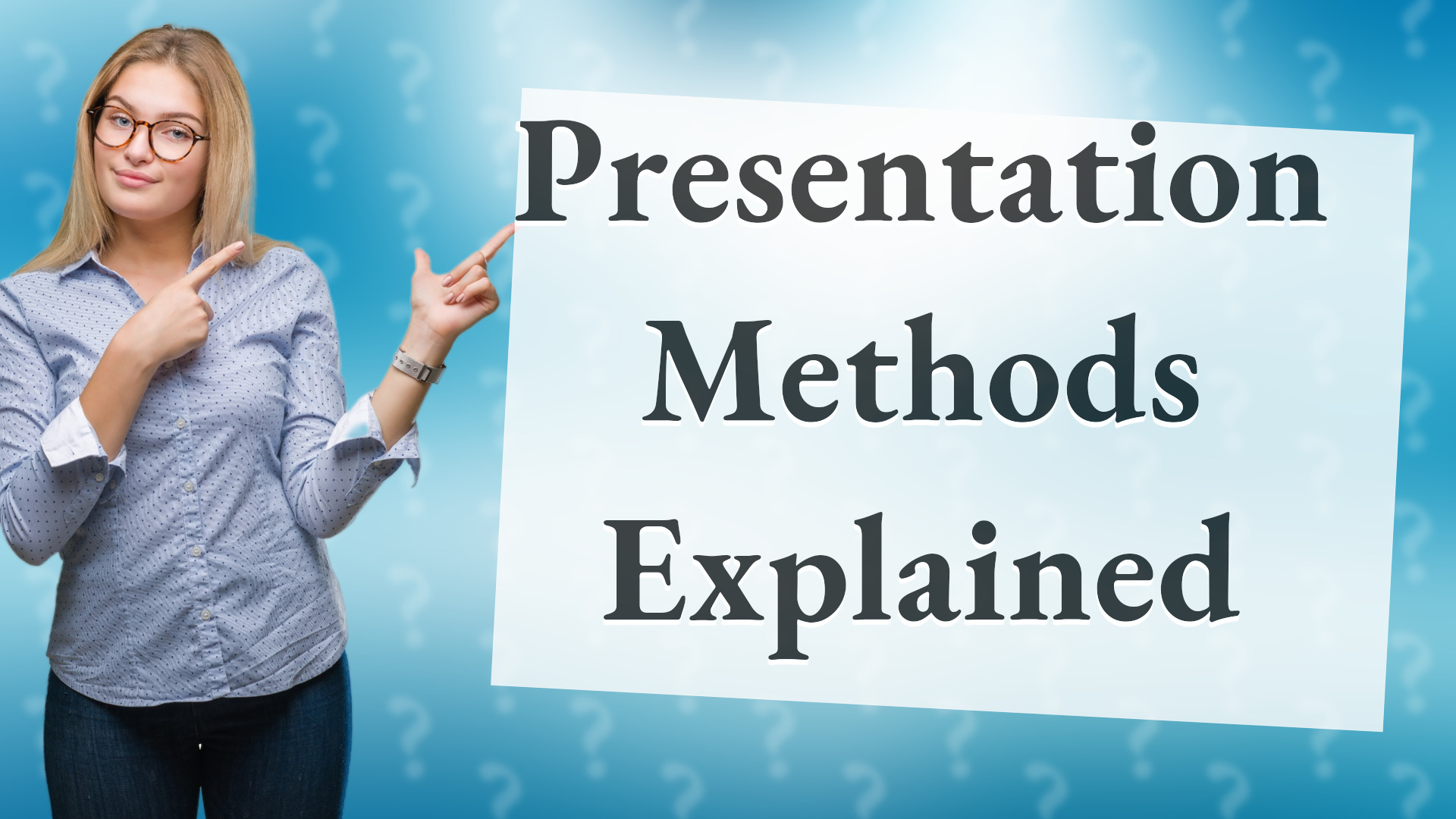 Presentation Methods Explained