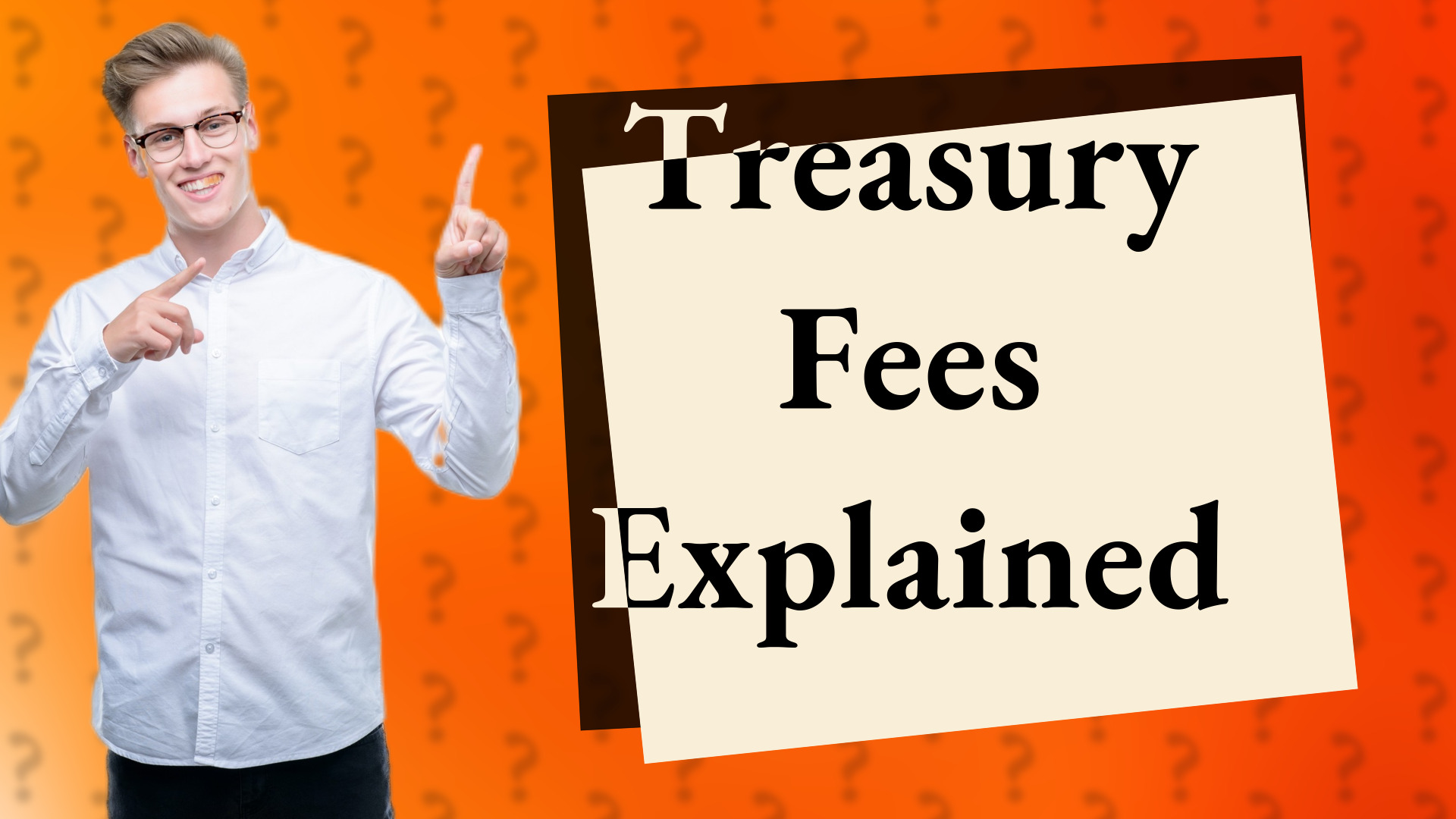 Treasury Fees Explained