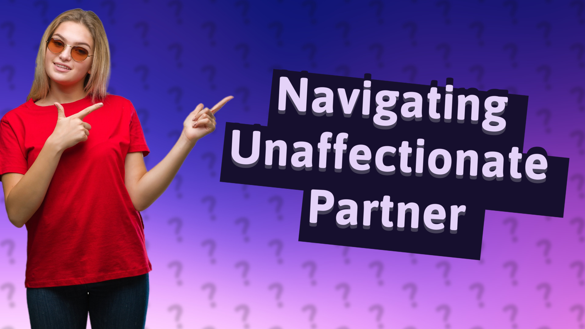 Navigating Unaffectionate Partner