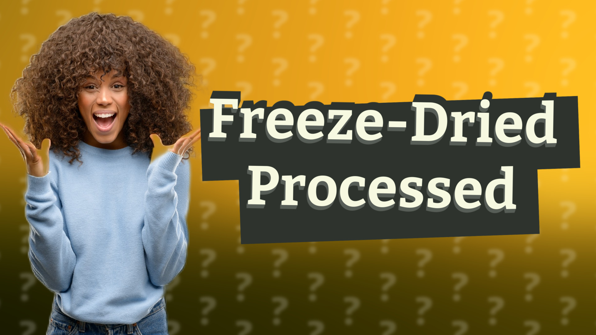 Freeze-Dried Processed