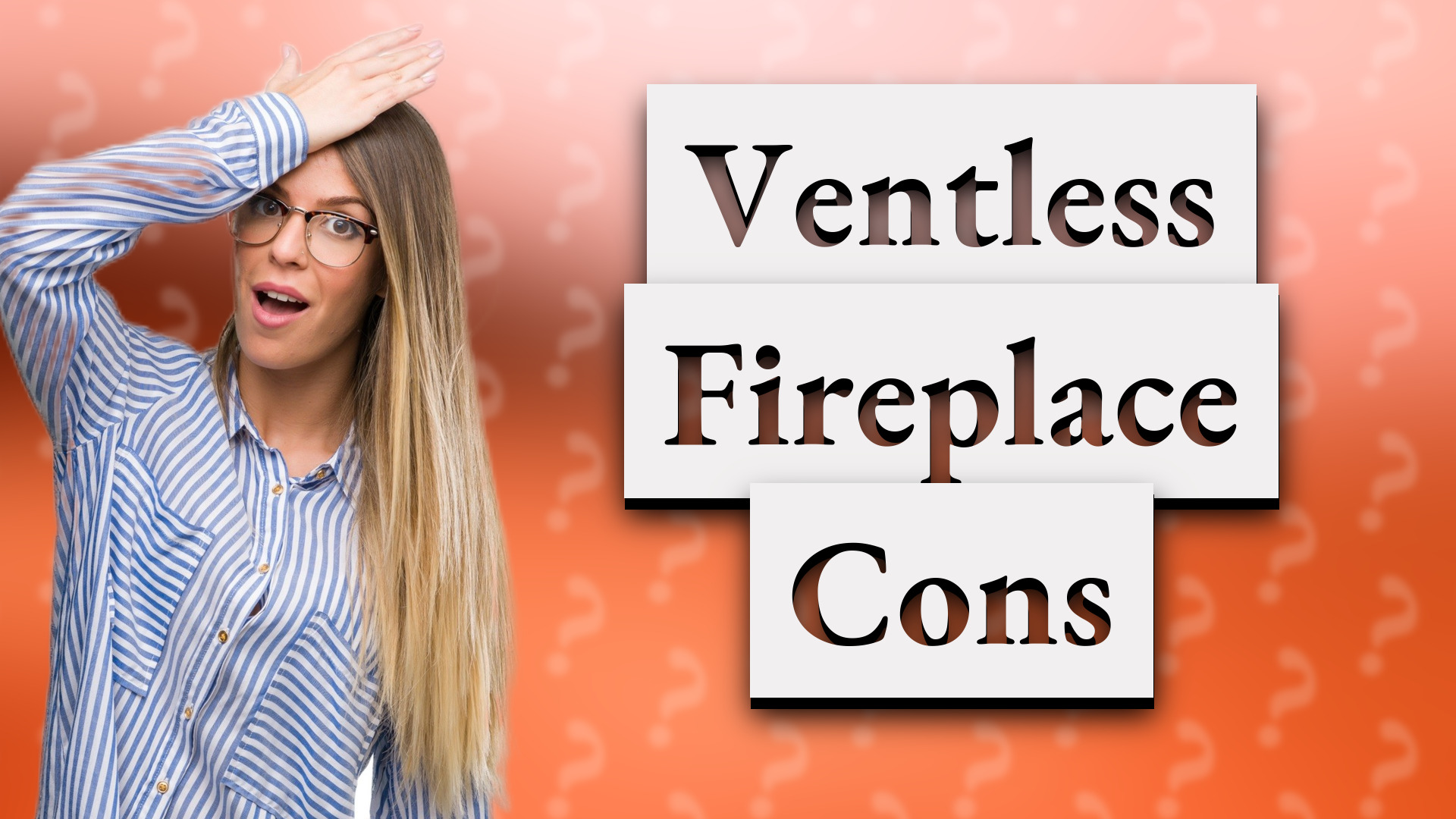 Ventless Fireplace Cons