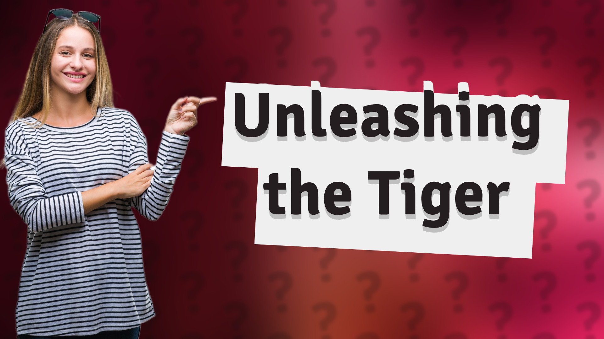 Unleashing the Tiger