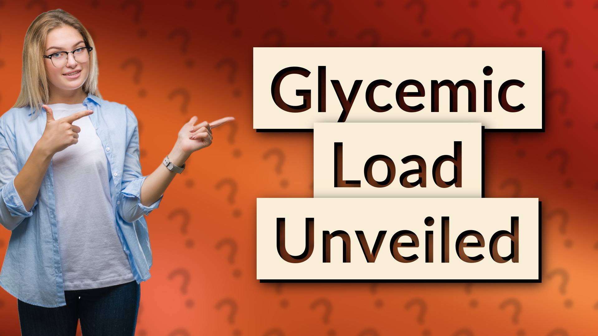 Glycemic Load Unveiled