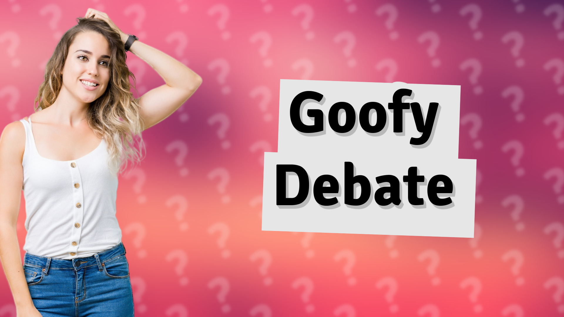 Goofy Debate