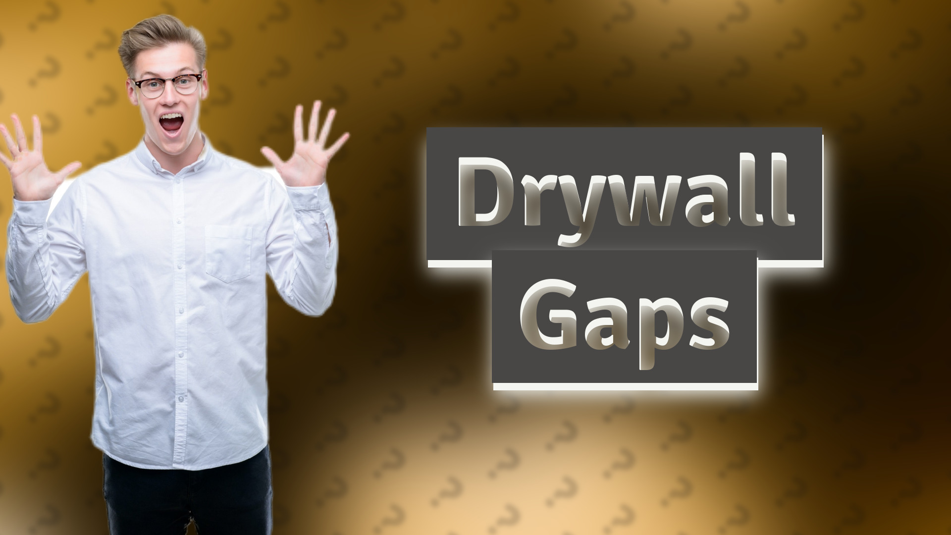 Drywall Gaps
