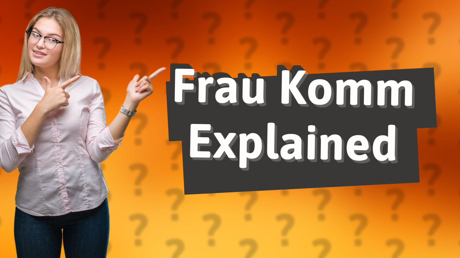 Frau Komm Explained