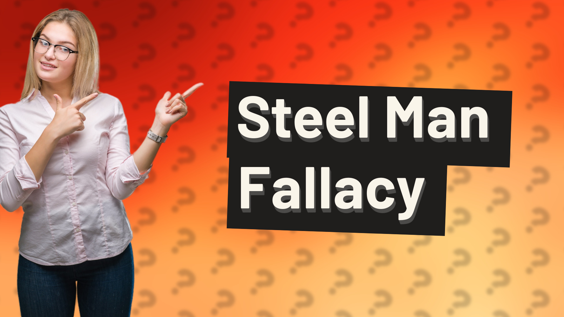 Steel Man Fallacy